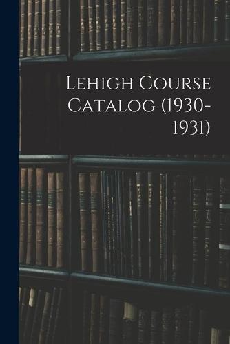 Lehigh Course Catalog (1930-1931)