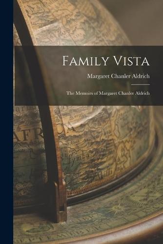 Family Vista: the Memoirs of Margaret Chanler Aldrich
