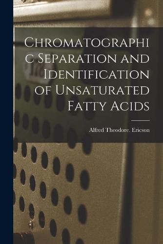 Chromatographic Separation and Identification of Unsaturated Fatty Acids
