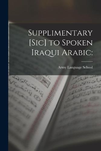 Supplimentary [sic] to Spoken Iraqui Arabic