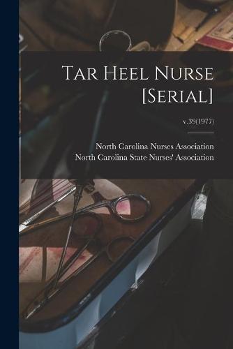 Tar Heel Nurse [serial]; v.39(1977)