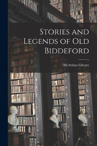 Stories and Legends of Old Biddeford