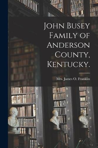 John Busey Family of Anderson County, Kentucky.