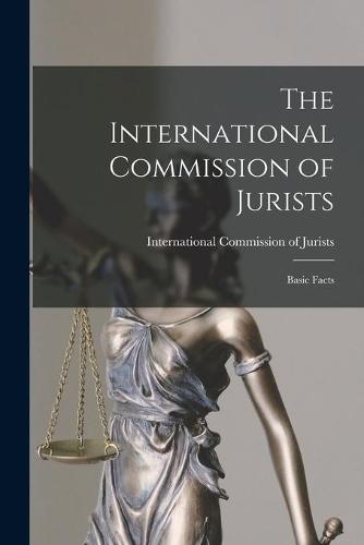 The International Commission of Jurists; Basic Facts