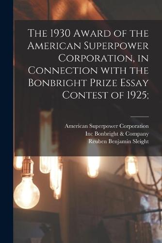The 1930 Award of the American Superpower Corporation [microform], in Connection With the Bonbright Prize Essay Contest of 1925;