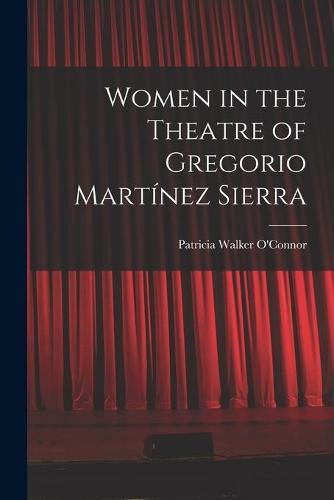 Women in the Theatre of Gregorio Martínez Sierra