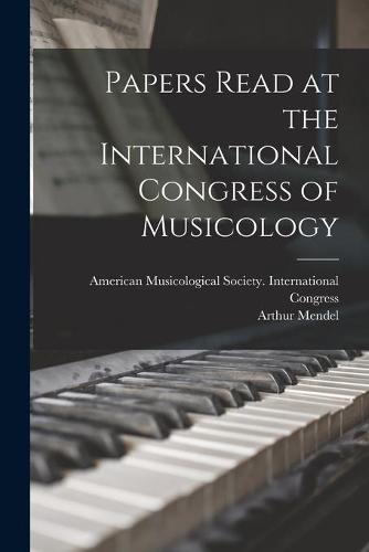 Papers Read at the International Congress of Musicology