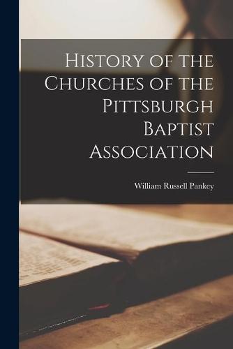 History of the Churches of the Pittsburgh Baptist Association