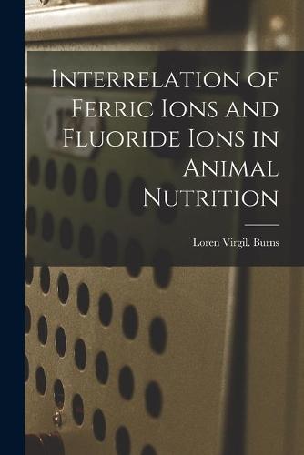 Interrelation of Ferric Ions and Fluoride Ions in Animal Nutrition