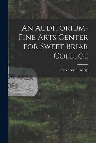 An Auditorium-Fine Arts Center for Sweet Briar College