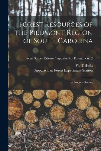 Forest Resources of the Piedmont Region of South Carolina: a Progress Report; no.2