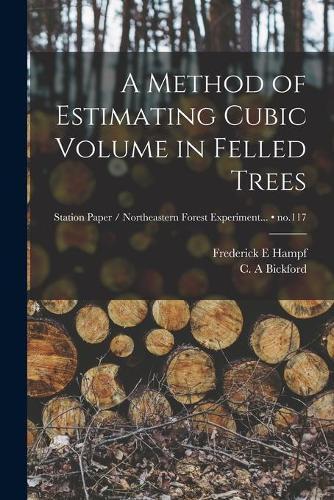 A Method of Estimating Cubic Volume in Felled Trees; no.117