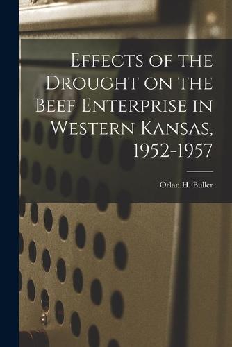 Effects of the Drought on the Beef Enterprise in Western Kansas, 1952-1957