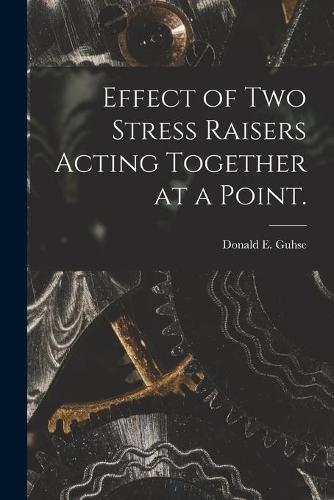 Effect of Two Stress Raisers Acting Together at a Point.