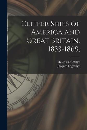 Clipper Ships of America and Great Britain, 1833-1869;