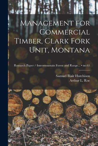 Management for Commercial Timber, Clark Fork Unit, Montana; no.65