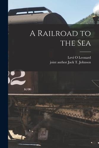 A Railroad to the Sea