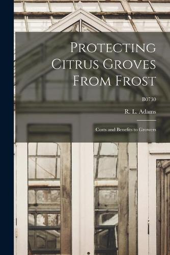 Protecting Citrus Groves From Frost: Costs and Benefits to Growers; B0730