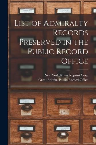 List of Admiralty Records Preserved in the Public Record Office