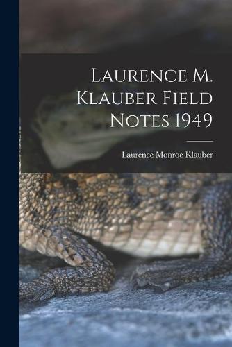 Laurence M. Klauber Field Notes 1949