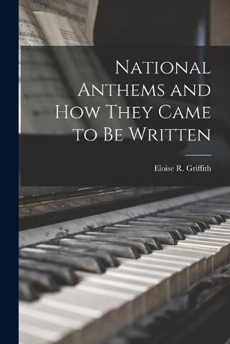 National Anthems and How They Came to Be Written