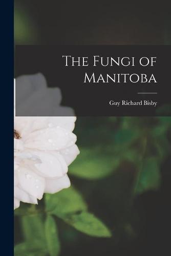 The Fungi of Manitoba