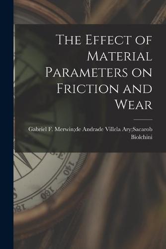 The Effect of Material Parameters on Friction and Wear