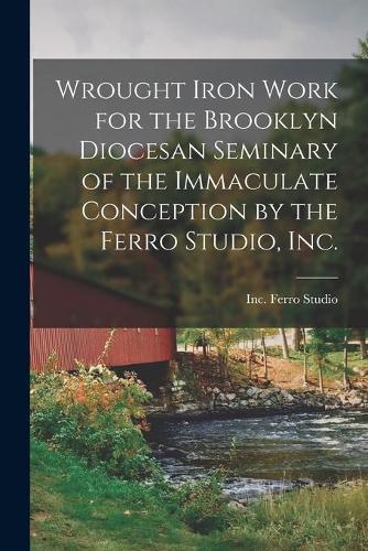 Wrought Iron Work for the Brooklyn Diocesan Seminary of the Immaculate Conception by the Ferro Studio, Inc.