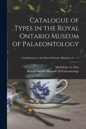 Catalogue of Types in the Royal Ontario Museum of Palaeontology; 3