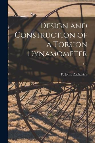 Design and Construction of a Torsion Dynamometer; 419