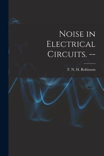 Noise in Electrical Circuits. --