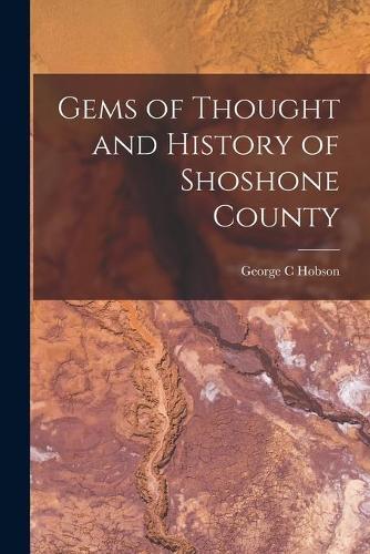 Gems of Thought and History of Shoshone County
