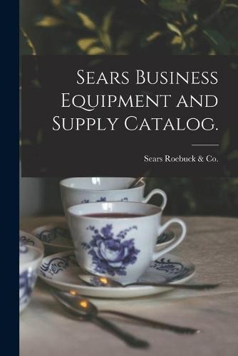 Sears Business Equipment and Supply Catalog.