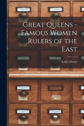 Great Queens -Famous Women Rulers of the East