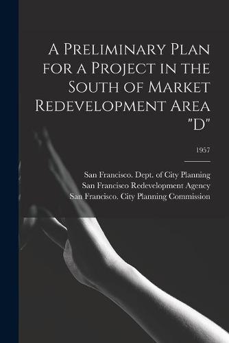 A Preliminary Plan for a Project in the South of Market Redevelopment Area ""D""; 1957
