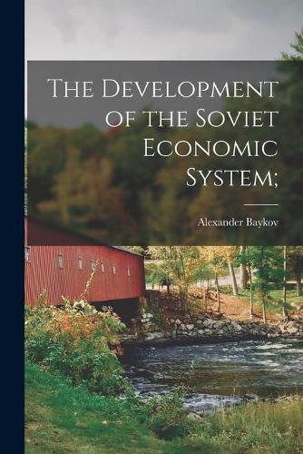 The Development of the Soviet Economic System;