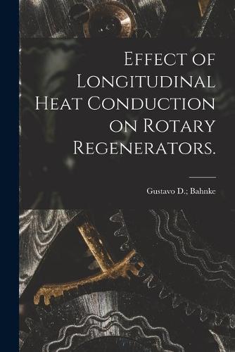 Effect of Longitudinal Heat Conduction on Rotary Regenerators.