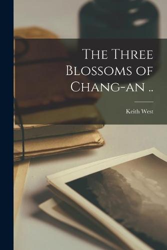 The Three Blossoms of Chang-an ..