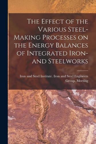 The Effect of the Various Steel-making Processes on the Energy Balances of Integrated Iron- and Steelworks