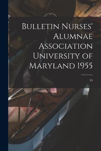 Bulletin Nurses' Alumnae Association University of Maryland 1955; 34