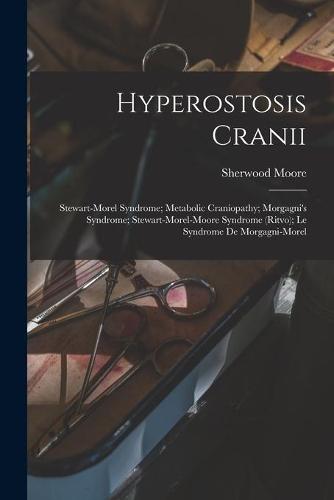 Hyperostosis Cranii; Stewart-Morel Syndrome; Metabolic Craniopathy; Morgagni's Syndrome; Stewart-Morel-Moore Syndrome (Ritvo); Le Syndrome De Morgagni-Morel