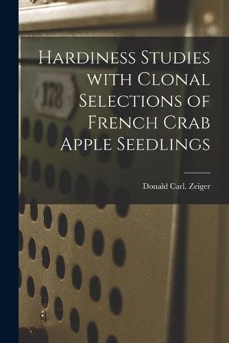 Hardiness Studies With Clonal Selections of French Crab Apple Seedlings
