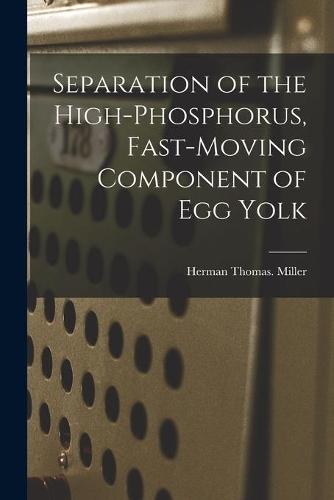 Separation of the High-phosphorus, Fast-moving Component of Egg Yolk
