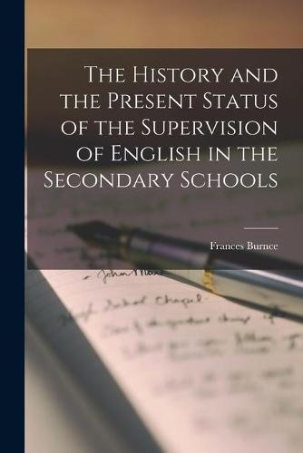 The History and the Present Status of the Supervision of English in the Secondary Schools