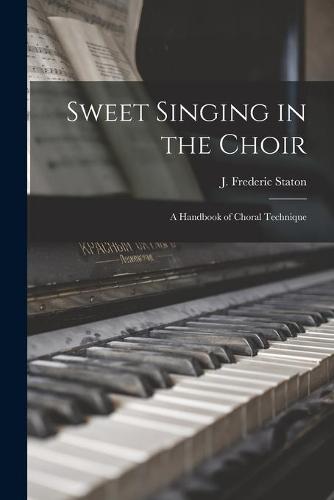 Sweet Singing in the Choir: A Handbook of Choral Technique