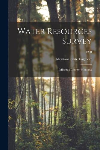 Water Resources Survey: Missoula County, Montana; 1960