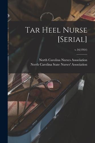 Tar Heel Nurse [serial]; v.16(1954)