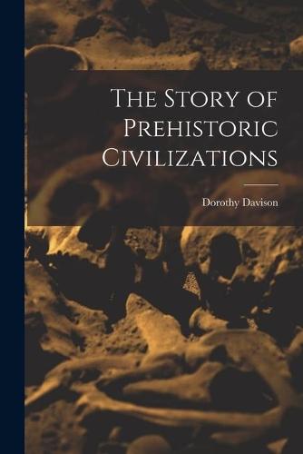 The Story of Prehistoric Civilizations