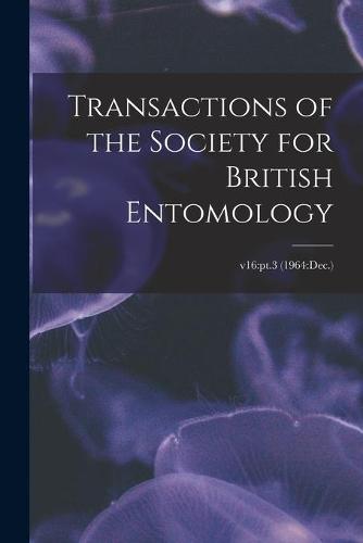 Transactions of the Society for British Entomology; v16: pt.3 (1964: Dec.)