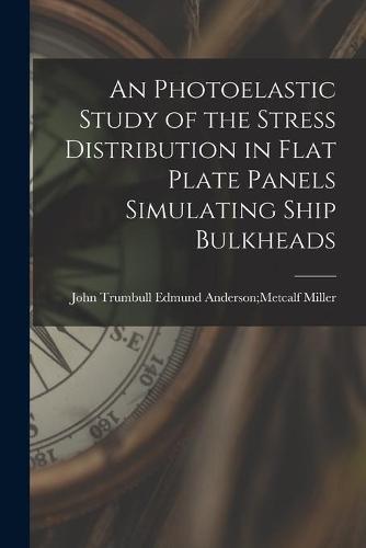 An Photoelastic Study of the Stress Distribution in Flat Plate Panels Simulating Ship Bulkheads